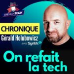 Gérald Holubowicz : On Refait La Tech - Trench Tech